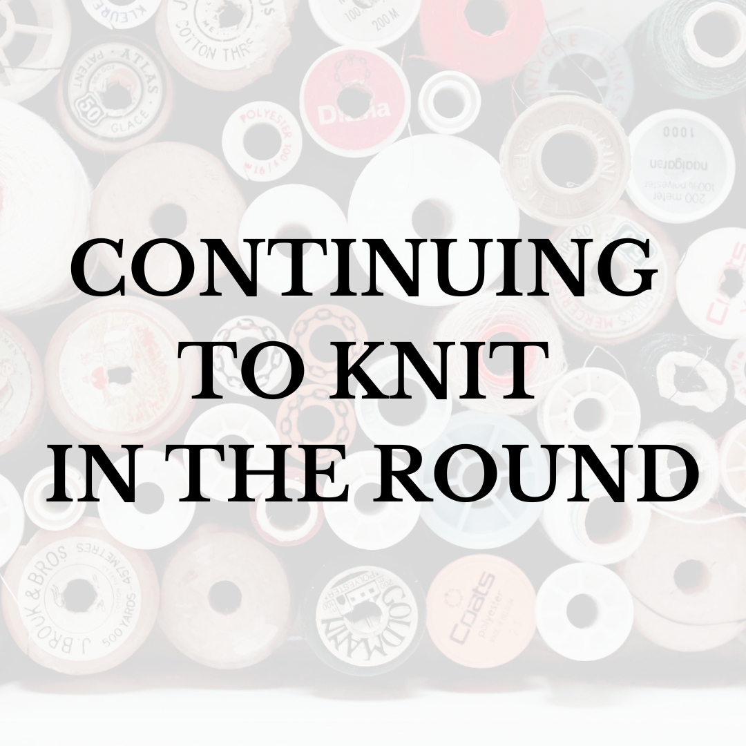 Continuing to Knit in the Round