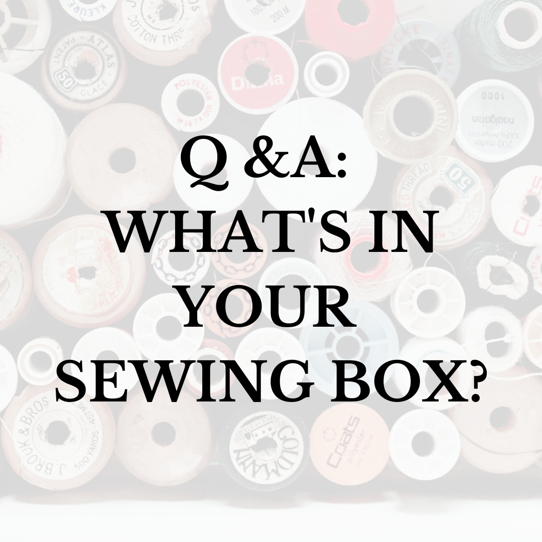 Q & A: What’s in your sewing box?