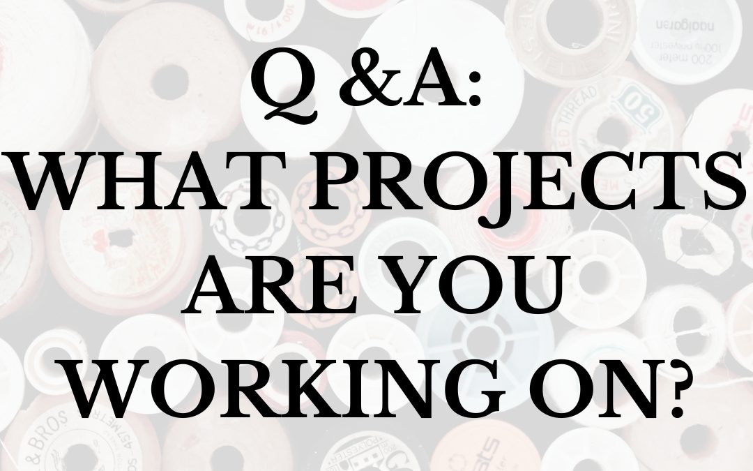 Q & A: What Projects are you working on?