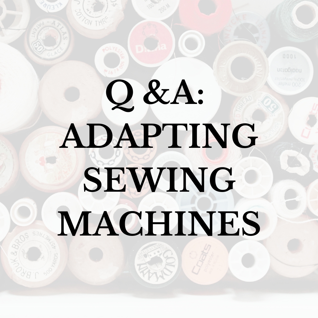 Q & A: Adapting Sewing Machines