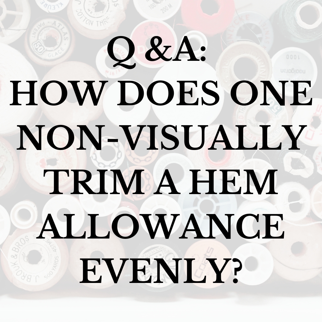 Q & A: How does one non-visually trim a hem allowance evenly?